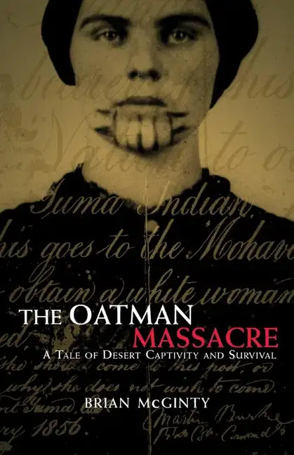 The Oatman Massacre: A Tale of Desert Captivity and Survival - Paperback