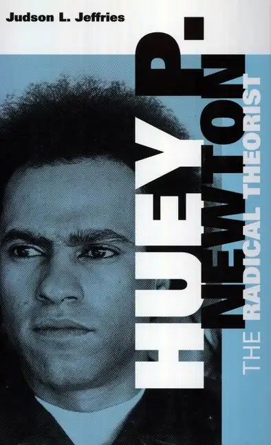 Huey P. Newton: The Radical Theorist - Paperback