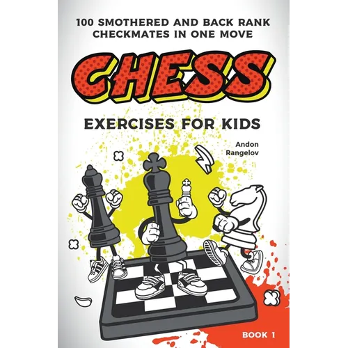 Chess Exercises for Kids: 100 Smothered and Back Rank Checkmates in One Move - Paperback