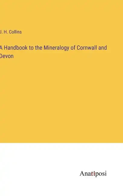 A Handbook to the Mineralogy of Cornwall and Devon - Hardcover