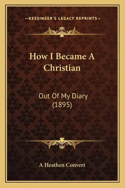 How I Became a Christian: Out of My Diary (1895) - Paperback