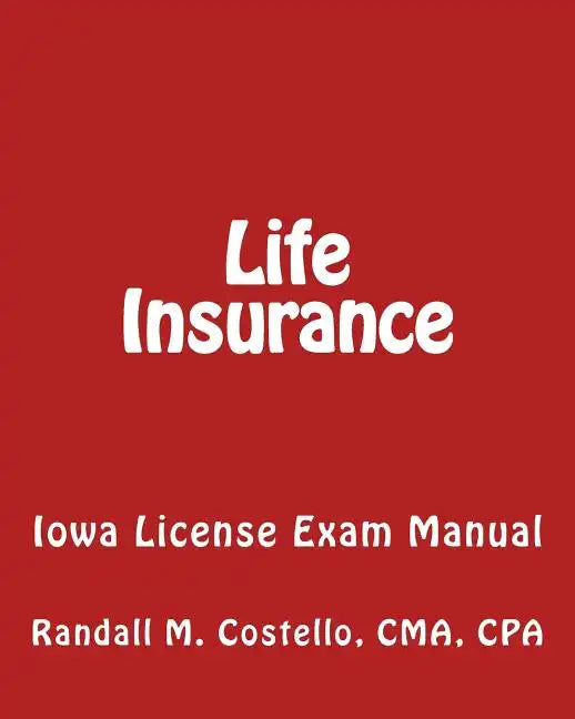 Life Insurance: Iowa License Exam Manual - Paperback