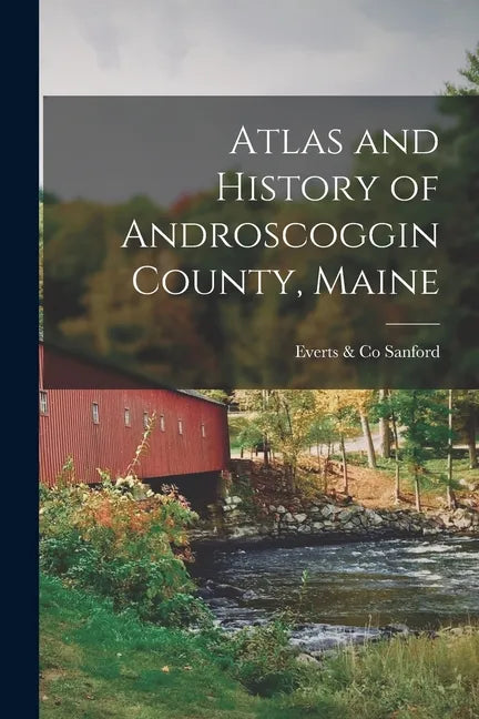 Atlas and History of Androscoggin County, Maine - Paperback