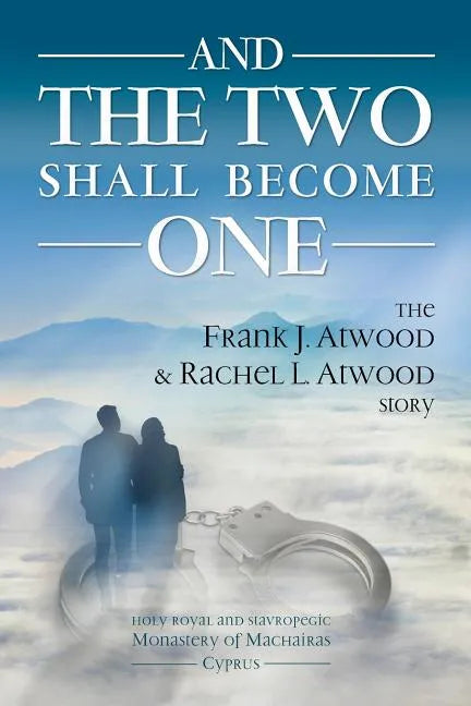 And the Two shall become One: The Frank J. Atwood & Rachel L. Atwood Story - Paperback