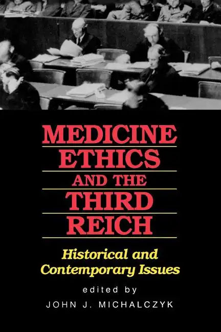 Medicine, Ethics, and the Third Reich: Historical and Contemporary Issues - Paperback