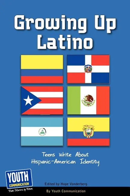 Growing Up Latino: Teens Write about Hispanic-American Identity - Paperback