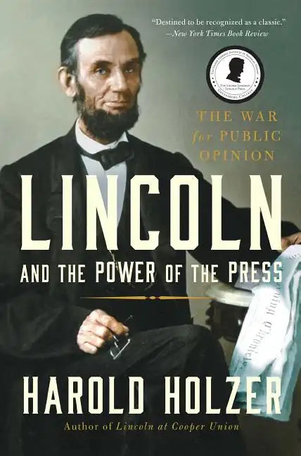 Lincoln and the Power of the Press: The War for Public Opinion - Paperback