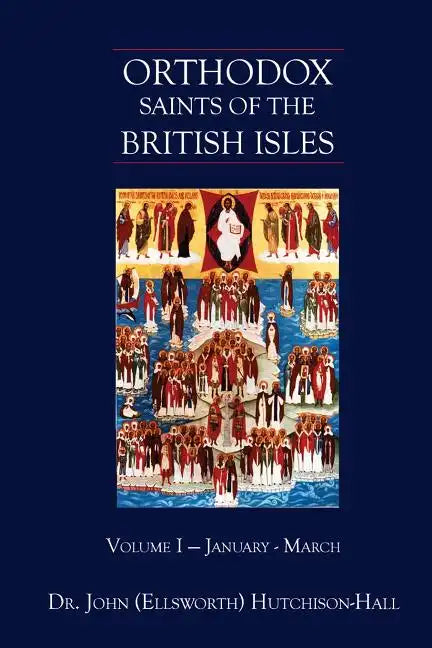 Orthodox Saints of the British Isles: Volume I - January - March - Paperback