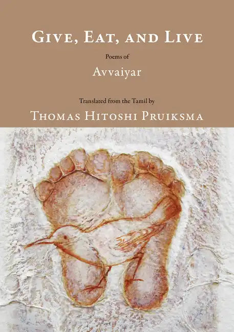 Give, Eat, and Live: Poems of Avvaiyar - Paperback
