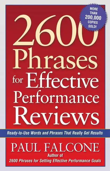 2600 Phrases for Effective Performance Reviews: Ready-To-Use Words and Phrases That Really Get Results - Paperback