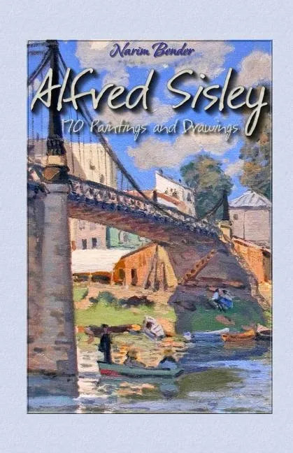 Alfred Sisley: 170 Paintings and Drawings - Paperback