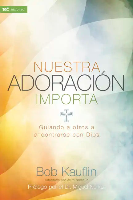 Nuestra Adoración Importa: Guiando a Otros a Encontrarse Con Dios - Paperback