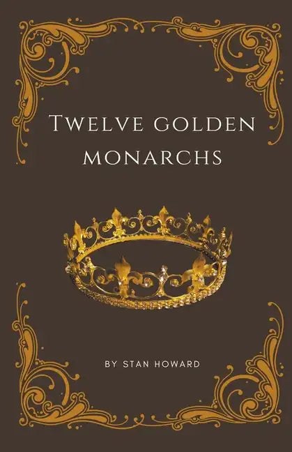 Twelve Golden Monarchs - Paperback