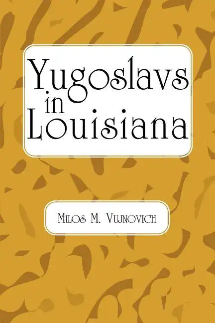 Yugoslavs in Louisiana - Paperback
