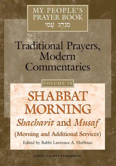 My People's Prayer Book Vol 10: Shabbat Morning: Shacharit and Musaf (Morning and Additional Services) - Hardcover