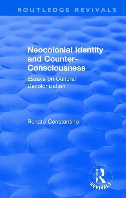Revival: Neocolonial identity and counter-consciousness (1978): essays on cultural decolonization - Paperback