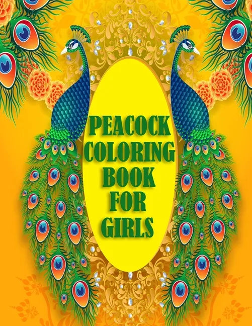 Peacock Coloring Book For Girls: 50 beautiful and amazing peacock design for peacock lovers, A book with mind relaxation and funny book for adults - Paperback