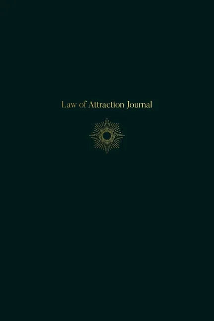 Law of Attraction Journal - A 90 Day Writing Workbook to Accelerate Manifestation of Wealth, Love, Health, & Happiness - Undated - Paperback