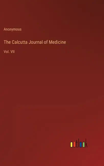 The Calcutta Journal of Medicine: Vol. VII - Hardcover