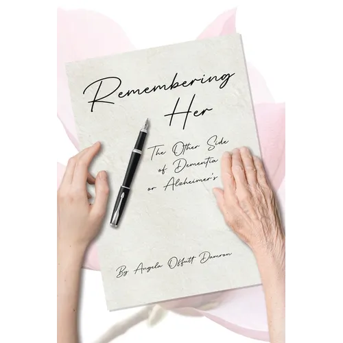 Remembering Her: The Other Side of Dementia or Alzheimer's - Paperback