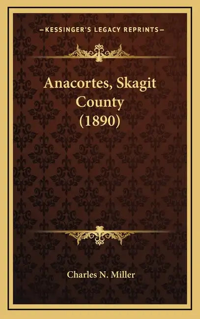 Anacortes, Skagit County (1890) - Hardcover