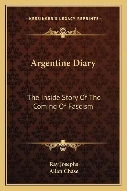 Argentine Diary: The Inside Story of the Coming of Fascism - Paperback