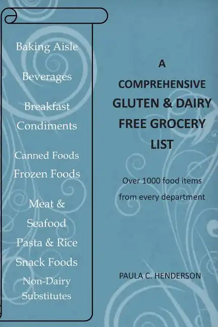 A Comprehensive Gluten & Dairy Free Grocery List: Over 1000 Food Items From Every Department - Paperback