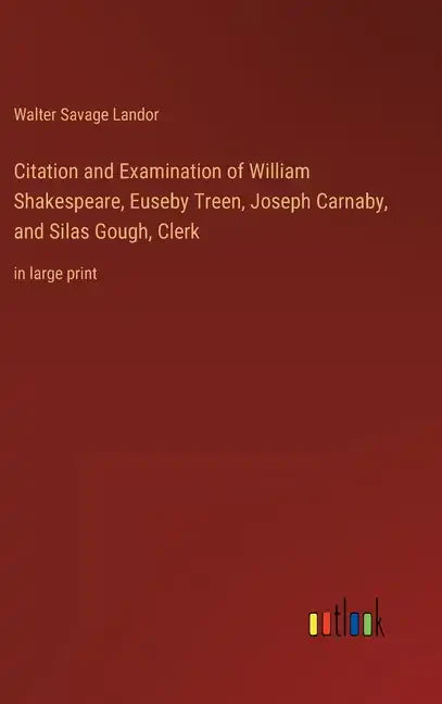 Citation and Examination of William Shakespeare, Euseby Treen, Joseph Carnaby, and Silas Gough, Clerk: in large print - Hardcover