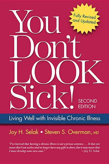 You Don't Look Sick!: Living Well with Chronic Invisible Illness - Paperback