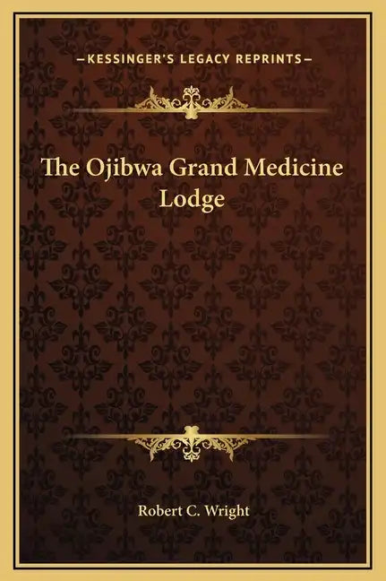 The Ojibwa Grand Medicine Lodge - Hardcover