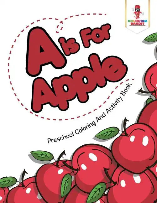 A is For Apple: Preschool Coloring And Activity Book - Paperback