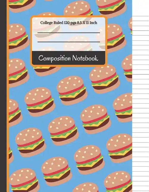 Composition Notebook: Cheese Burger College Ruled Notebook for Girls, Kids, School, Students and Teachers (Back To School Notebooks) - Paperback