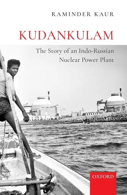 Kudankulam: The Story of an Indo-Russian Nuclear Power Plant - Hardcover