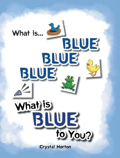 What Is Blue Blue Blue-What is Blue To You - Hardcover
