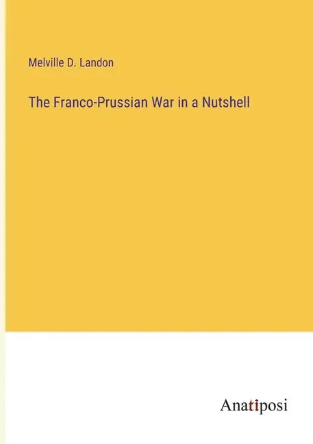 The Franco-Prussian War in a Nutshell - Paperback