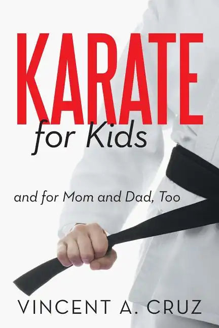 Karate for Kids and for Mom and Dad, Too - Paperback