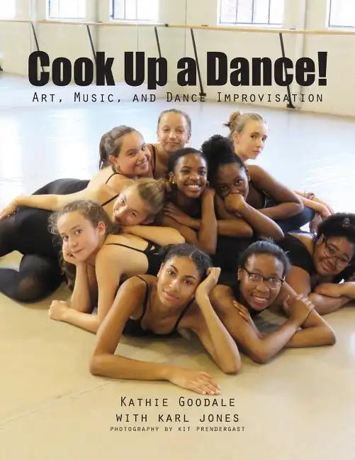 Cook Up A Dance: Art, Music and Dance Improvisation - Paperback