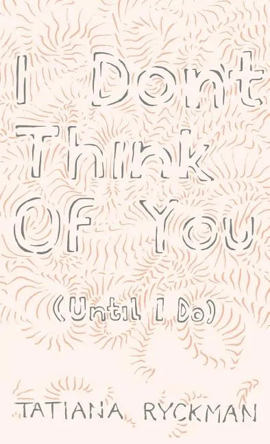 I Don't Think of You (Until I Do) - Paperback