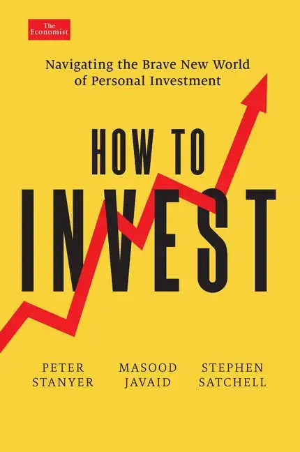 How to Invest: Navigating the Brave New World of Personal Investment - Hardcover