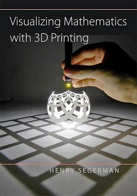 Visualizing Mathematics with 3D Printing - Hardcover
