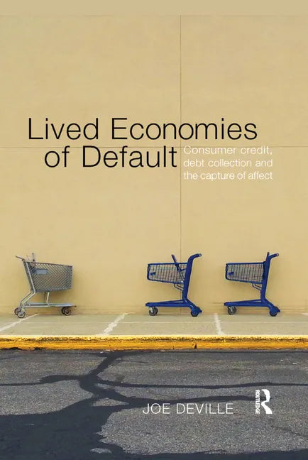 Lived Economies of Default: Consumer Credit, Debt Collection and the Capture of Affect - Paperback