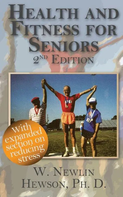 Health and Fitness for Seniors Second Edition: Second Edition - Paperback
