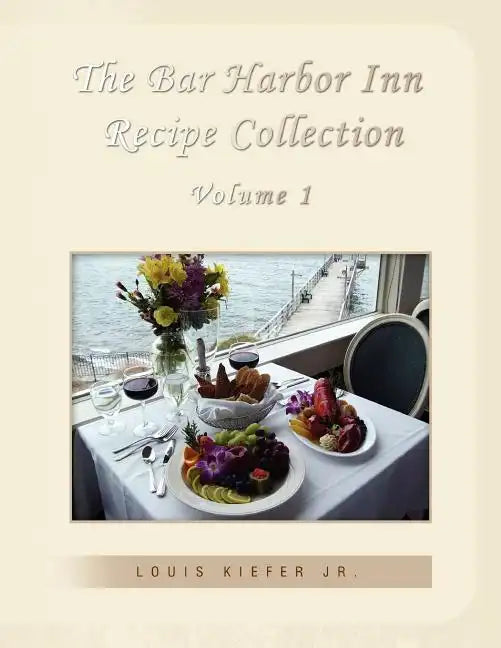 The Bar Harbor Inn Recipe Collection Volume 1 - Paperback