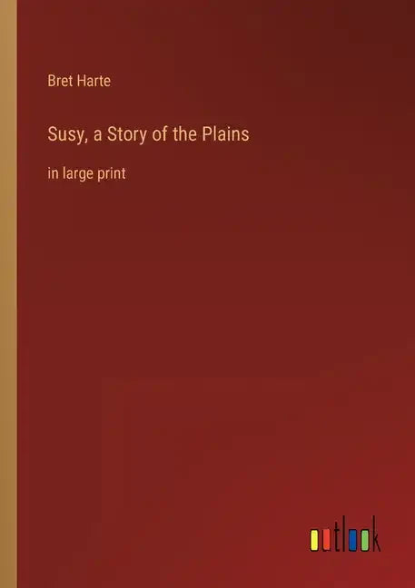 Susy, a Story of the Plains: in large print - Paperback