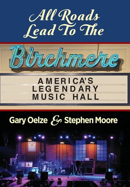 All Roads Lead to The Birchmere: America's Legendary Music Hall - Hardcover
