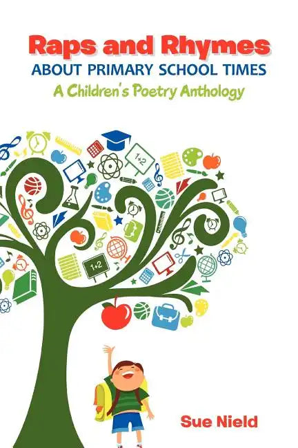 Raps and Rhymes about Primary School Times: A Children's Poetry Anthology - Paperback
