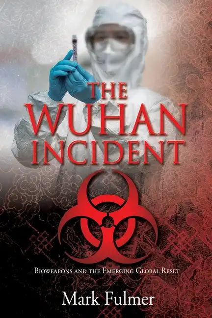 The Wuhan Incident: Bioweapons and the Emerging Global Reset - Paperback