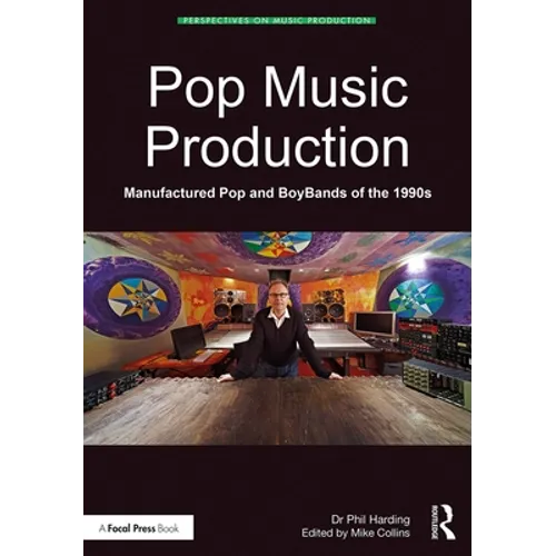 Pop Music Production: Manufactured Pop and BoyBands of the 1990s - Paperback