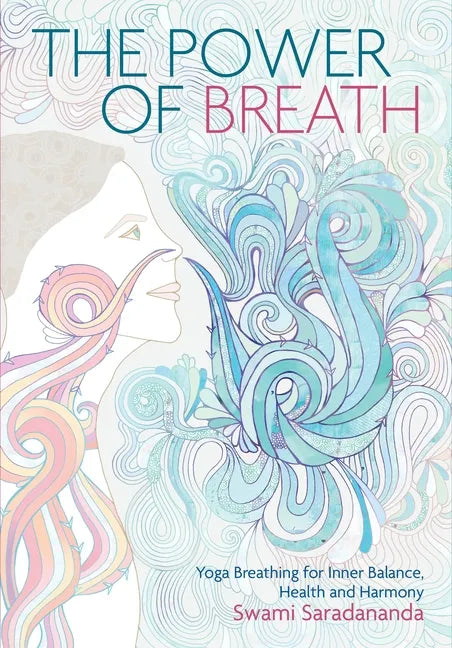 The Power of Breath: The Art of Breathing Well for Harmony, Happiness and Health - Paperback
