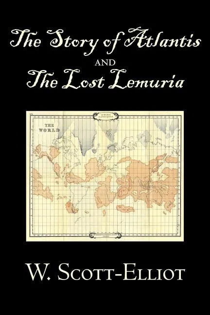 The Story of Atlantis and the Lost Lemuria by W. Scott-Elliot, Body, Mind & Spirit, Ancient Mysteries & Controversial Knowledge - Paperback